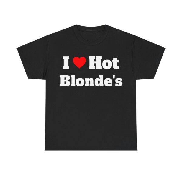 I Heart Hot Blondes Tee - Image 5