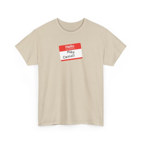 Hello My Name Is (Mike Oxmall) Tee - Image 11