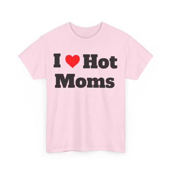 I Heart Hot Moms Tee - Image 23