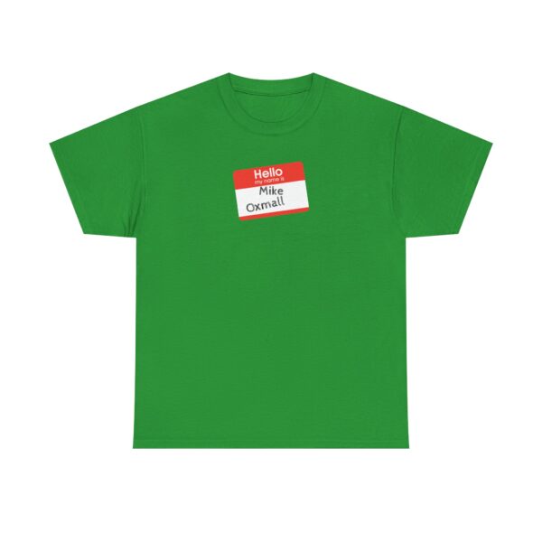 Hello My Name Is (Mike Oxmall) Tee - Image 21