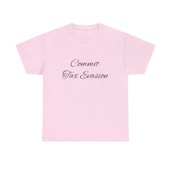 Commit Tax Evasion Tee - Image 41