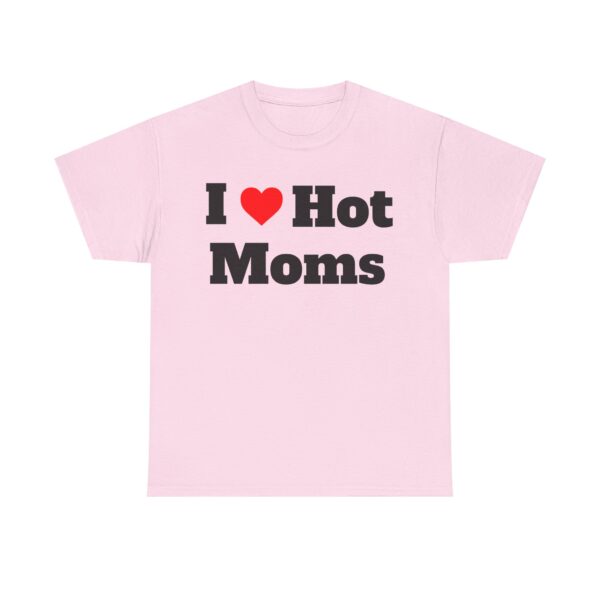 I Heart Hot Moms Tee - Image 21