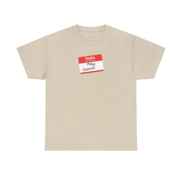Hello My Name Is (Mike Oxmall) Tee - Image 9