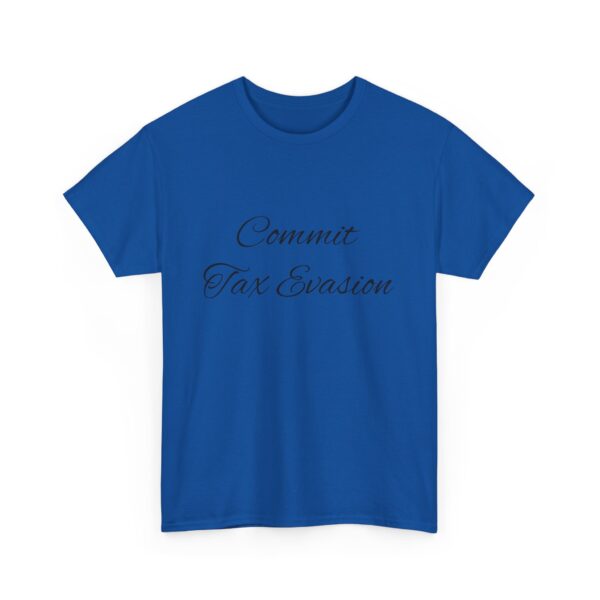 Commit Tax Evasion Tee - Image 31