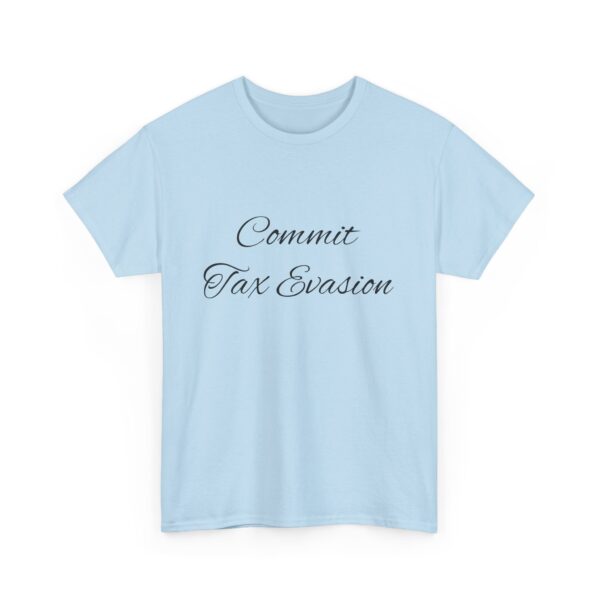 Commit Tax Evasion Tee - Image 27