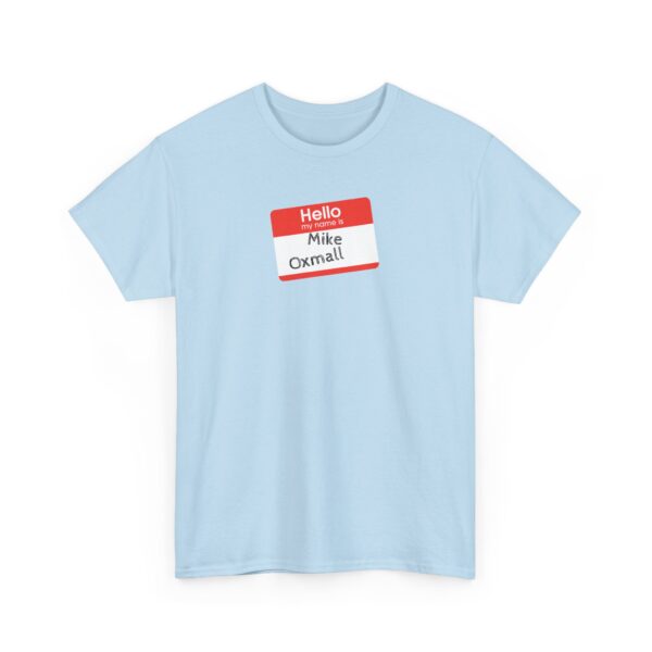 Hello My Name Is (Mike Oxmall) Tee - Image 27