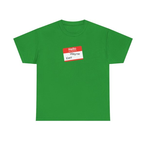 Hello My Name Is (Wayne Kerr) Tee - Image 21