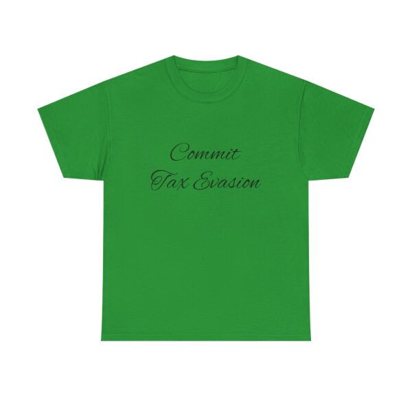 Commit Tax Evasion Tee - Image 21