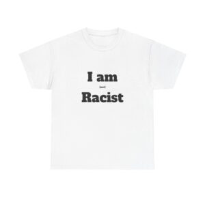 I am (not) Racist Tee
