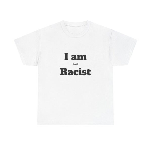I am (not) Racist Tee