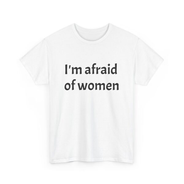I'm Afraid Of Women Tee - Image 3