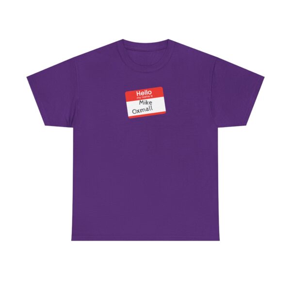 Hello My Name Is (Mike Oxmall) Tee - Image 37