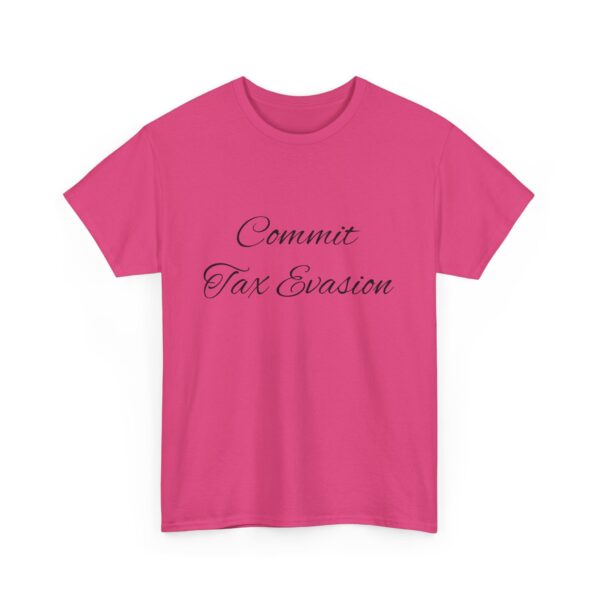 Commit Tax Evasion Tee - Image 47
