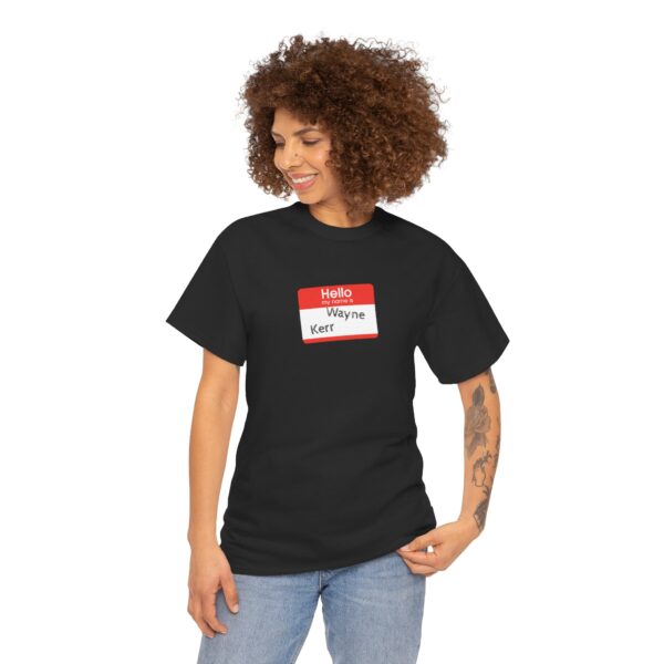 Hello My Name Is (Wayne Kerr) Tee - Image 7