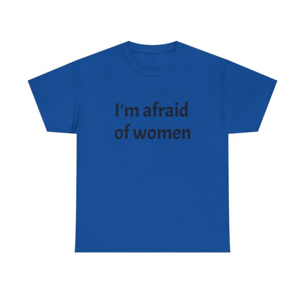 I'm Afraid Of Women Tee - Image 29