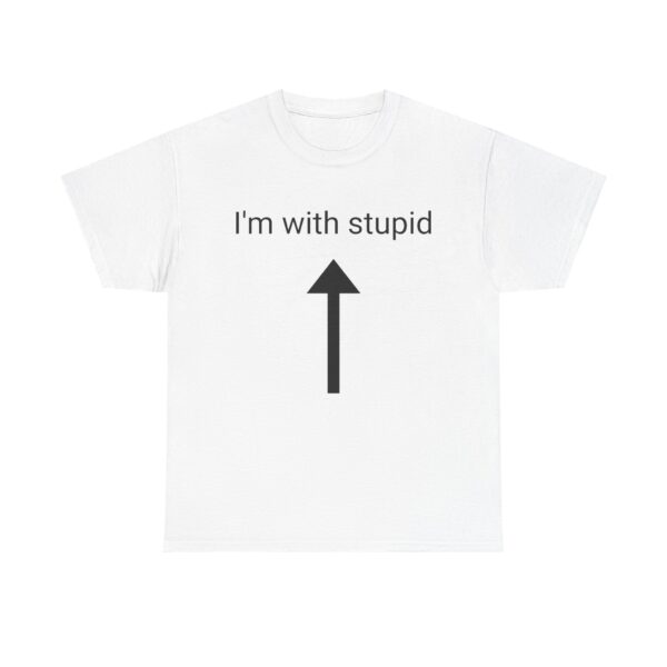 I'm with Stupid Tee
