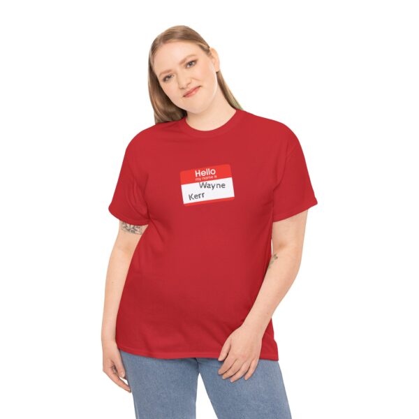 Hello My Name Is (Wayne Kerr) Tee - Image 52