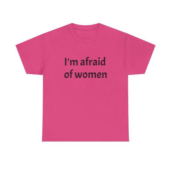I'm Afraid Of Women Tee - Image 45