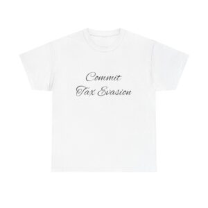 Commit Tax Evasion Tee
