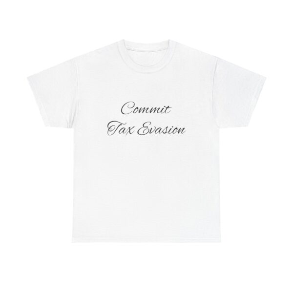 Commit Tax Evasion Tee