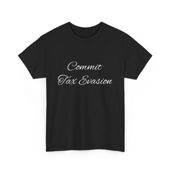 Commit Tax Evasion Tee - Image 7