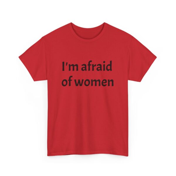 I'm Afraid Of Women Tee - Image 51
